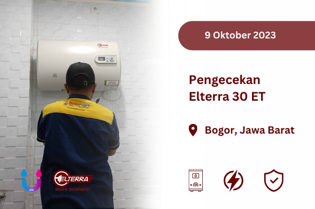 pengecekan electric water heater Elterra 30 ET Bogor Oktober 2023