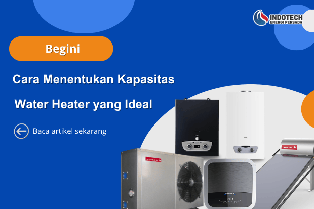 Cara Menentukan Kapasitas Water Heater yang Ideal
